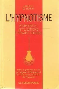 L'hypnotisme : Pouvoirs et applications therapeutiques - Charles De Liguori