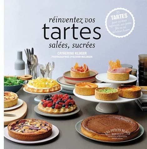 Réinventez vos tartes salées sucrées - Catherine Kluger