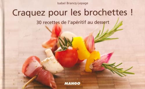 Craquez pour les brochettes ! 30 recettes de l'apéritif au dessert - Isabel Brancq-Lepage