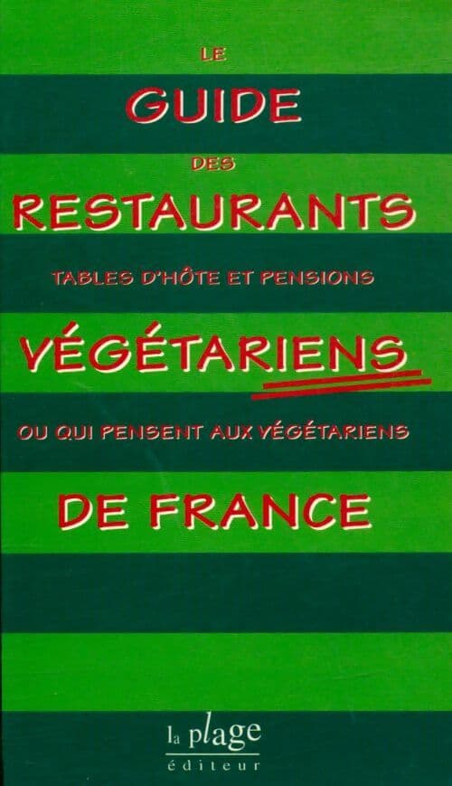 Le guide des restaurants végétariens de France - Collectif
