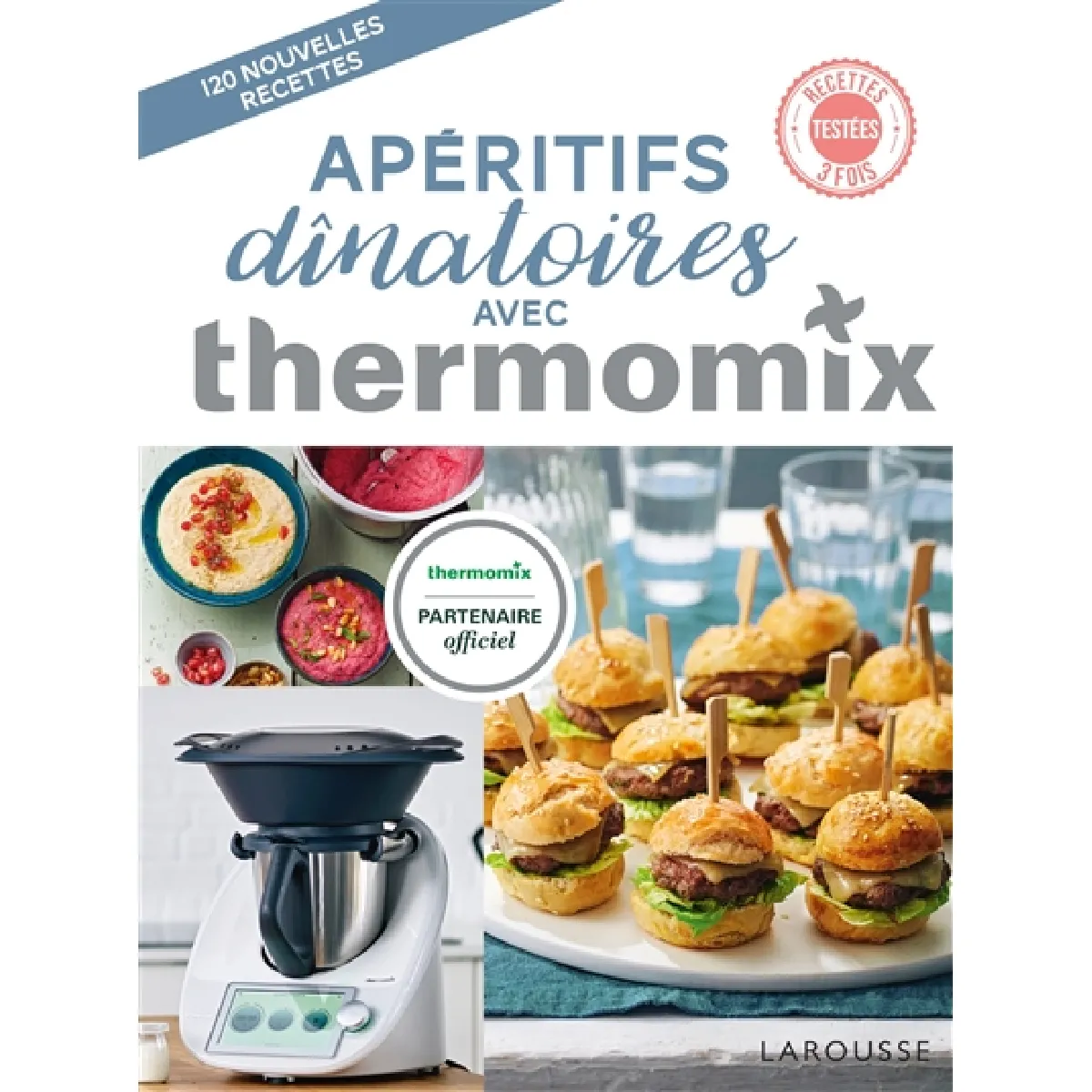 Apéritifs dînatoires avec Thermomix : 120 nouvelles recettes
